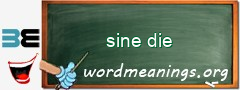 WordMeaning blackboard for sine die